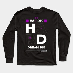 work hard dream big Long Sleeve T-Shirt